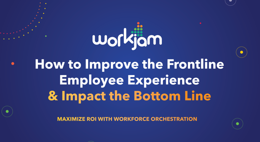 How to Improve the Frontline Employee Experience & Impact the Bottom Line